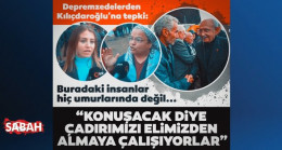 Hataylı depremzedelerden Kemal Kılıçdaroğlu’na tepki: Konuşacak diye yağmurda çadırlarımızı elimizden almaya çalıştılar