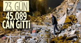Kahramanmaraş merkezli depremin 23’üncü gününde acı bilanço: 45 bin 89