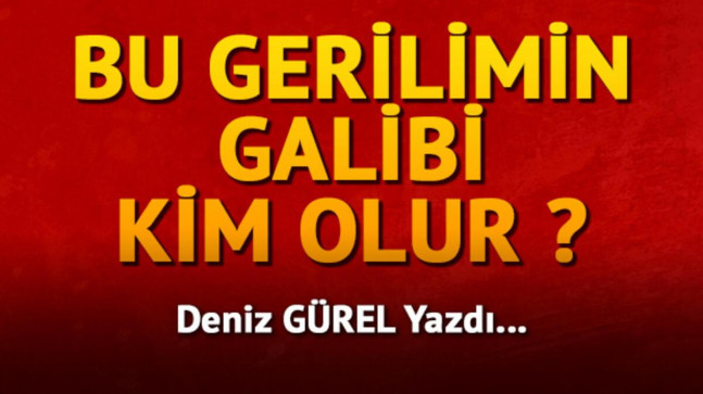 Ankara Haberleri – Bu gerilimin galibi kim olur