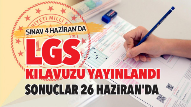 LGS sonuçları 26 Haziran’da açıklanacak
