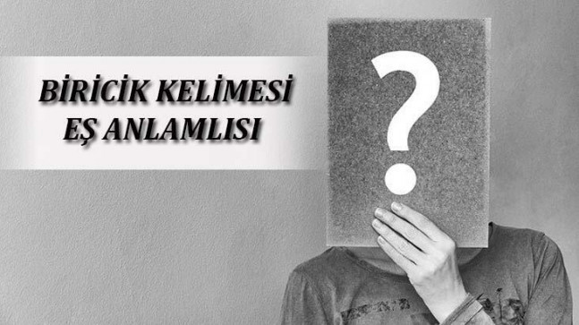 Biricik Kelimesinin Eş Anlamlısı Nedir? Biriciğin Eş Anlamlısı Olan Sözcükler – En Son Haberler