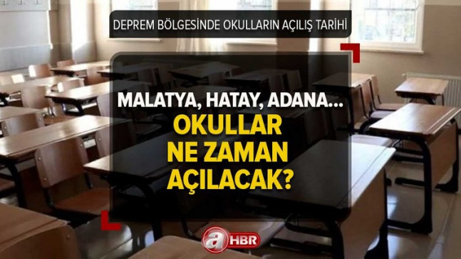 Deprem bölgesi Malatya, Hatay, Kahramanmaraş ve Adana’da okullar açılacak mı, ne zaman? İl il okulların açılış tarihi 2023